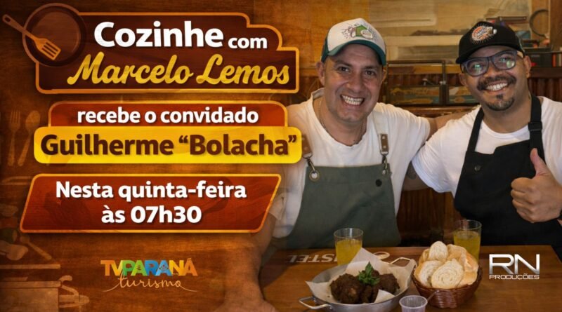 “Cozinhe com Marcelo Lemos” recebe o chef Guilherme “Bolacha” em episódio especial na TV Paraná Turismo