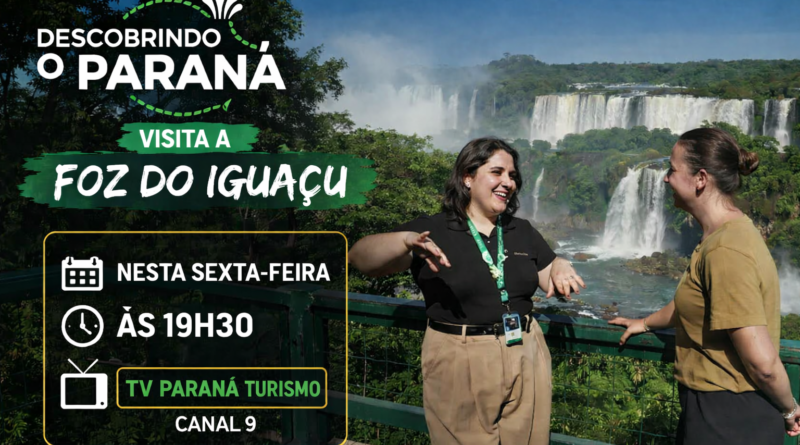 “DESCOBRINDO O PARANÁ” DESTACA AS BELEZAS DO PARQUE NACIONAL DO IGUAÇU EM EDIÇÃO ESPECIAL NESTA SEXTA (03)